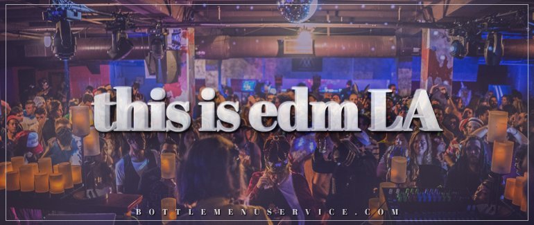 EDM LA Nightlife | Top 7 Best Clubs in LA for 2017